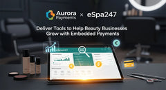 Streamlining Payment Processes: Aurora Payments Partners with eSpa247 to Enhance Salon and Spa Operations