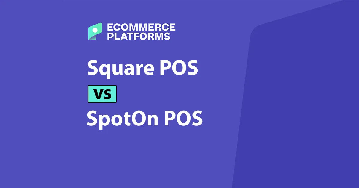 SpotOn vs. Square: Which POS System is Best for Your Business?